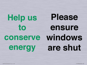 Help us to conserve energy - Please ensure windows are shut